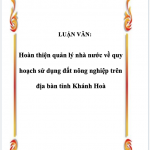 Luận văn hoàn thiện quản lý nhà nước về quy hoạch sử dụng đất nông nghiệp