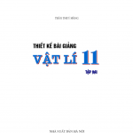 Thiết kế bài giảng môn Vật Lý 11 cơ bản 2
