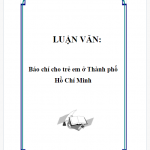 LUẬN VĂN:Báo chí cho trẻ em ở Thành phố Hồ Chí Minh